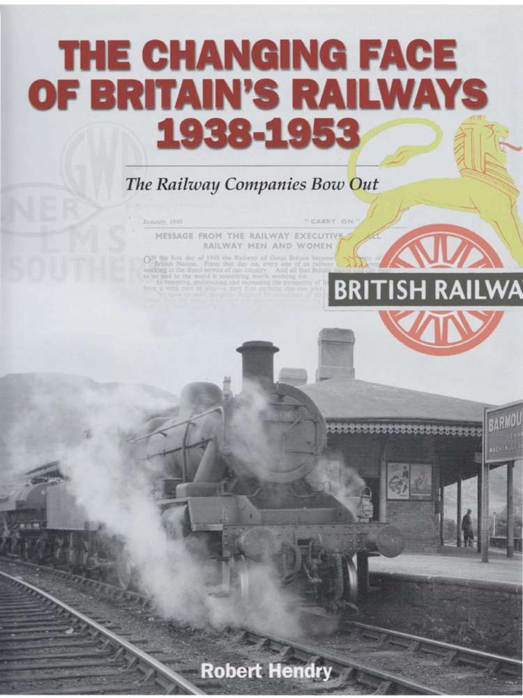 The Changing Face of Britain's Railways 1938-1953